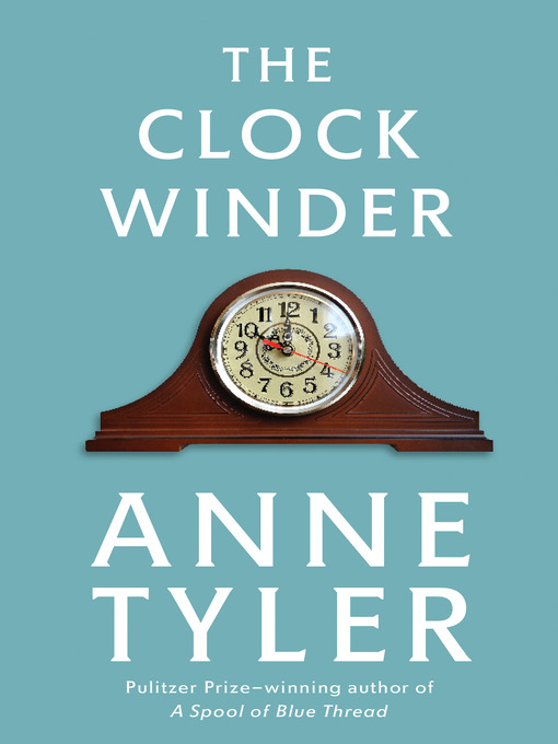Title details for The Clock Winder by Anne Tyler - Available